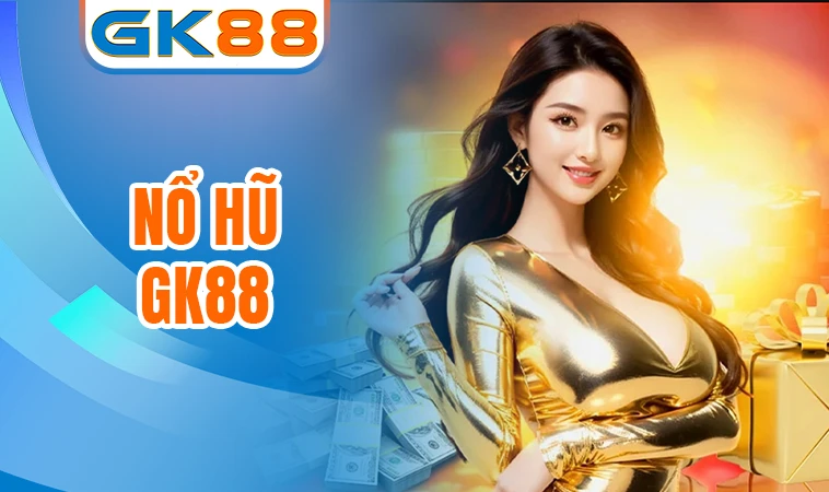 GK88 - Nhà Cái GK 88 - Nhà Cái Cá Cược Số 1 Thế Giới